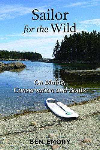 Imagen de archivo de Sailor for the Wild: On Maine, Conservation and Boats a la venta por ThriftBooks-Atlanta