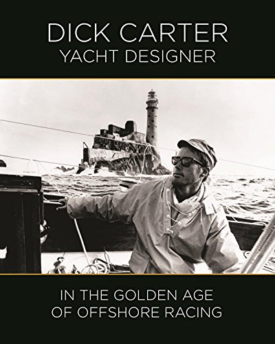 Imagen de archivo de Dick Carter: Yacht Designer in the Golden Age of Offshore Racing a la venta por AwesomeBooks