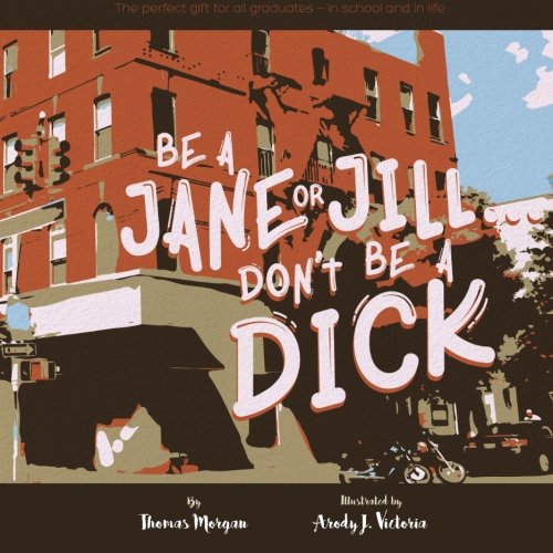 Imagen de archivo de Be a Jane or Jill.Don't Be A Dick a la venta por Revaluation Books