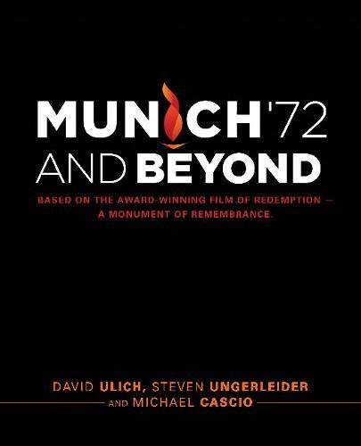 9780997397352: Munich '72 and Beyond: A Saga of Redemption. A Monument of Remembrance. Based on the Award-Winning Film