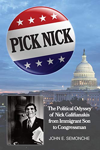 9780997400908: Pick Nick: The Political Odyssey of Nick Galifianakis from Immigrant Son to Congressman