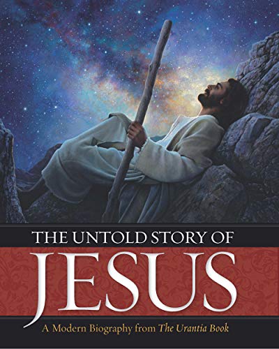 Stock image for The Untold Story of Jesus: A Modern Biography from The Urantia Book for sale by Lakeside Books