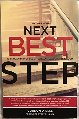 Imagen de archivo de Discover Your Next Best Step: 10 Proven Principles of Servant Leadership Wisdom a la venta por Better World Books