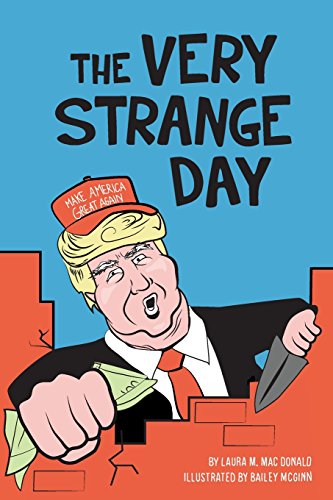 Beispielbild fr The Very Strange Day: Hey Losers! Trump Children's Book for Adults zum Verkauf von medimops