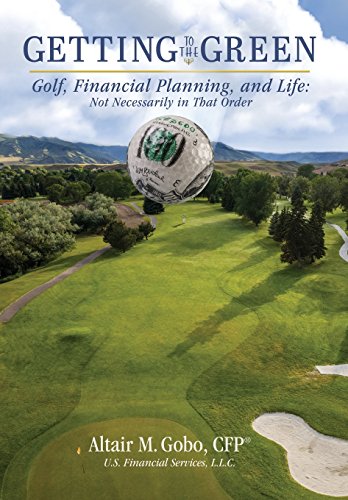 Stock image for Getting to the Green: Golf, Financial Planning, and Life, Not Necessarily in That Order for sale by HPB-Diamond
