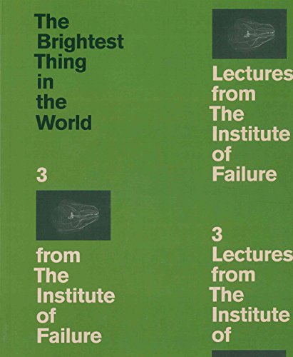 Stock image for The Brightest Thing in the World: 3 Lectures from the Institute of Failure for sale by Books Unplugged