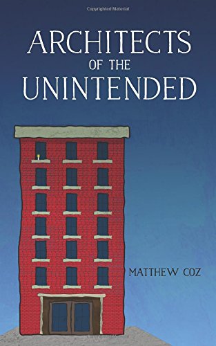 Stock image for Architects of the Unintended [Paperback] Coz, Matthew F for sale by Ocean Books