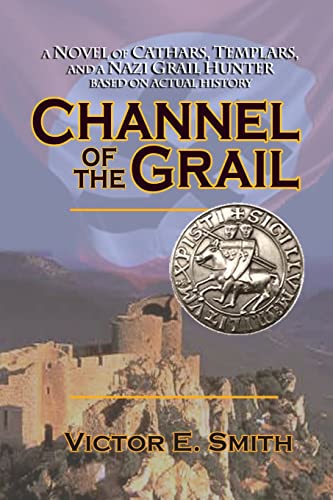 Stock image for Channel of the Grail: A Novel of Cathars, Templars, and a Nazi Grail Hunter for sale by Friends of  Pima County Public Library