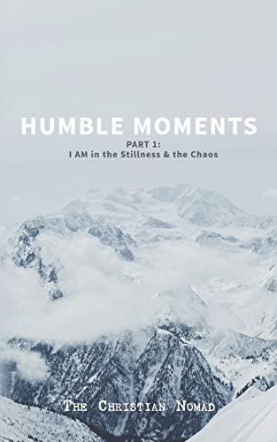 Beispielbild fr Humble Moments: Part 1: I AM in the Stillness & the Chaos zum Verkauf von Lucky's Textbooks