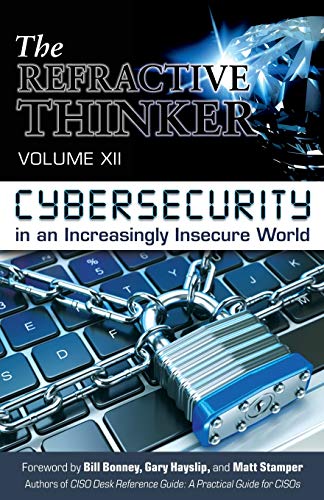 Stock image for The Refractive Thinker(R): Vol XII: Cybersecurity in an Increasingly Insecure World for sale by Lucky's Textbooks