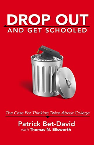Beispielbild fr Drop Out And Get Schooled: The Case For Thinking Twice About College zum Verkauf von Meadowland Media