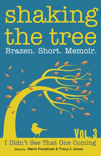 Beispielbild fr Shaking the Tree: Brazen. Short. Memoir. (Volume 3): I Didn't See That One Coming zum Verkauf von -OnTimeBooks-