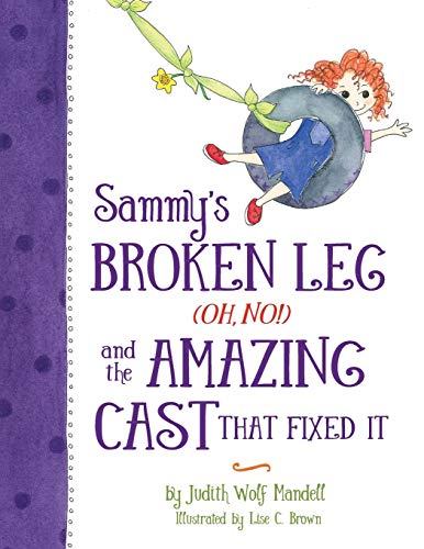 Beispielbild fr Sammys Broken Leg (Oh, No!) and the Amazing Cast That Fixed It zum Verkauf von Goodwill of Colorado