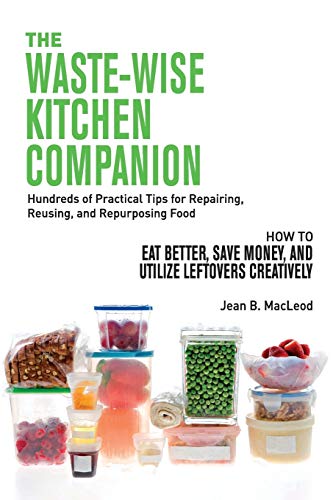 Immagine stock per THE WASTE-WISE KITCHEN COMPANION Hundreds of Practical Tips for Repairing, Reusing, and Repurposing Food: How to Eat Better, Save Money, and Utilize Leftovers Creatively