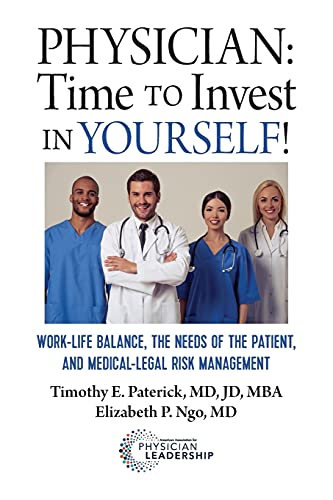 Beispielbild fr Physician: Time to Invest in Yourself!: Work-life Balance, the Needs of the Patient, and Medical-Legal Risk Management zum Verkauf von medimops