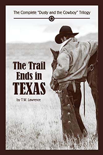 Stock image for The Trail Ends in Texas: The Complete Dusty and the Cowboy Trilogy for sale by SecondSale