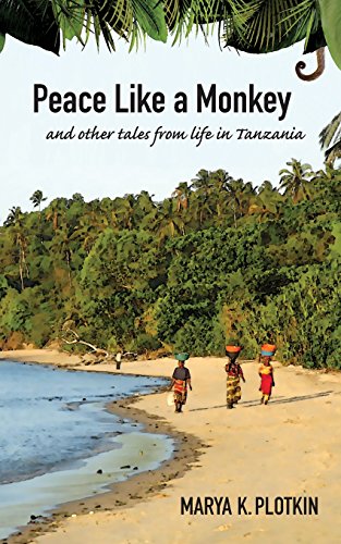 Stock image for Peace Like a Monkey: And Other Tales of Life in Tanzania for sale by SecondSale