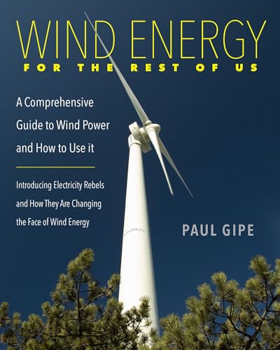 Beispielbild fr Wind Energy for the Rest of Us : A Comprehensive Guide to Wind Power and How to Use It zum Verkauf von Better World Books