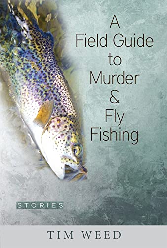 Beispielbild fr A Field Guide to Murder Fly Fishing: Stories zum Verkauf von Goodwill Books