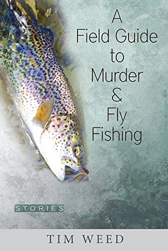Beispielbild fr A Field Guide to Murder & Fly Fishing: Stories zum Verkauf von SecondSale