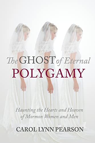 Stock image for The Ghost of Eternal Polygamy: Haunting the Hearts and Heaven of Mormon Women and Men for sale by Gavin's Books