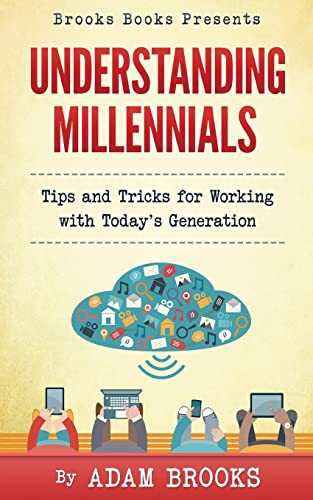 Beispielbild fr Understanding Millennials: A guide to working with todays generation (Brooks Books) zum Verkauf von Wonder Book