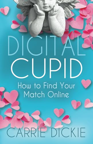 Imagen de archivo de Digital Cupid: How to Find Your Match Online a la venta por GreatBookPrices