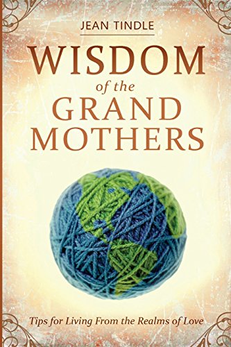 Stock image for Wisdom of the Grandmothers: Tips for Living From the Realms of Love for sale by BooksRun