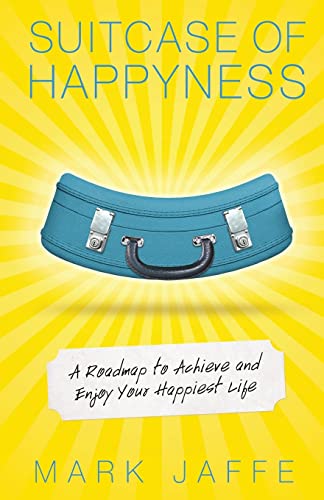 Stock-Bild f�r Suitcase of Happyness: A Roadmap to Achieve and Enjoy Your Happiest Life
