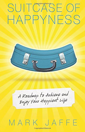 Stock image for Suitcase of Happyness: A Roadmap to Achieve and Enjoy Your Happiest Life for sale by BooksRun