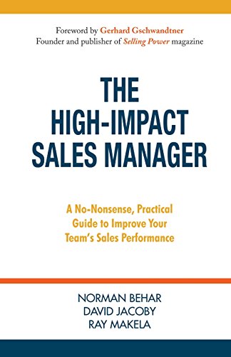 Beispielbild fr The High-Impact Sales Manager: A No-Nonsense, Practical Guide to Improve Your Team's Sales Performance zum Verkauf von SecondSale