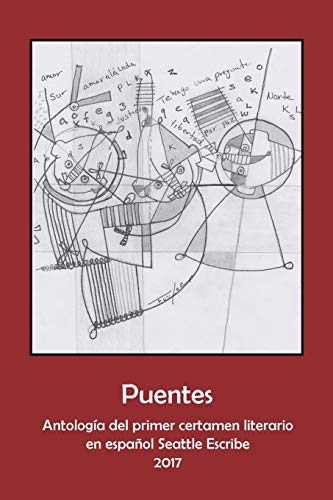Beispielbild fr Puentes: Antologa de Ganadores del Primer Certamen Literario en español Seattle Escribe 2017 (Spanish Edition) zum Verkauf von Better World Books: West