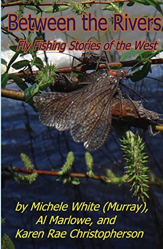 Stock image for BETWEEN THE RIVERS: FLY FISHING STORIES OF THE WEST for sale by Half Price Books Inc.