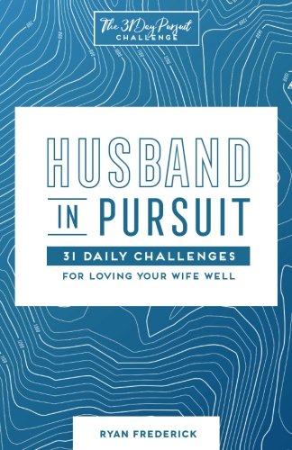 Beispielbild fr Husband in Pursuit: 31 Daily Challenges for Loving Your Wife Well zum Verkauf von London Bridge Books