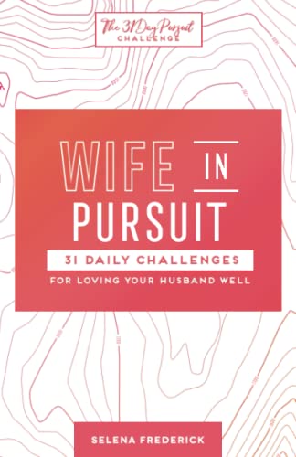 Immagine stock per Wife in Pursuit: 31 Daily Challenges for Loving Your Husband Well: Volume 2