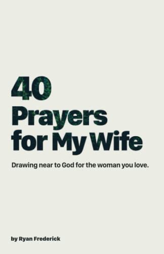 Imagen de archivo de 40 Prayers for My Wife: Drawing Near to God for the Woman You Love (The 40-Day Prayer Journey) a la venta por Goodwill Books