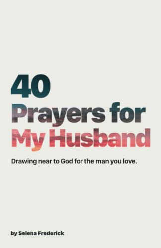 Imagen de archivo de 40 Prayers for My Husband: Drawing Near to God for the Man You Love (The 40-Day Prayer Journey) a la venta por Goodwill