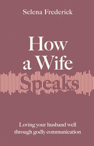 Immagine stock per How a Wife Speaks: Loving Your Husband Well Through Godly Communication