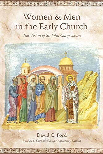 Imagen de archivo de Women & Men in the Early Church: The Vision of St. John Chrysostom [Revised & Expanded 20th Anniversary Edition a la venta por Eighth Day Books, LLC