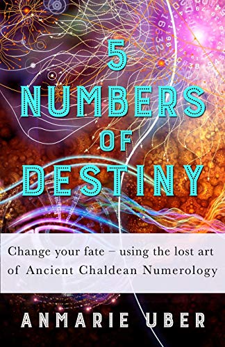 Stock-Bild f�r 5 Numbers of Destiny: Change your fate - using the lost art of Ancient Chaldean Numerology (Numerology Series, Band 1)