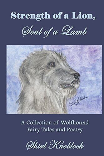 Stock image for Strength of a Lion, Soul of a Lamb: A Collection of Wolfhound Fairy Tales and Poetry for sale by Half Price Books Inc.