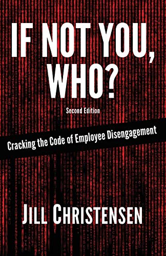 Beispielbild fr If Not You, Who? Cracking the Code of Employee Disengagement zum Verkauf von Better World Books