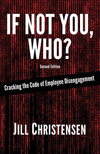 Stock image for If Not You, Who? Cracking the Code of Employee Disengagement for sale by Better World Books