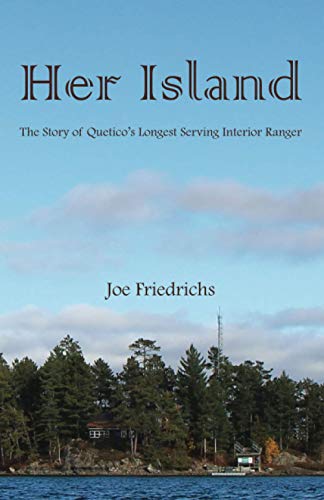 Stock image for Her Island: The Story of Quetico's Longest Serving Interior Ranger for sale by SecondSale
