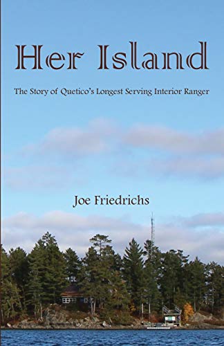 Stock-Bild f�r Her Island: The Story of Quetico's Longest Serving Interior Ranger