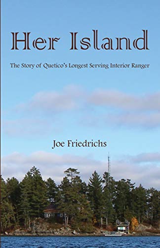 Imagen de archivo de Her Island: The Story of Quetico's Longest Serving Interior Ranger a la venta por Half Price Books Inc.
