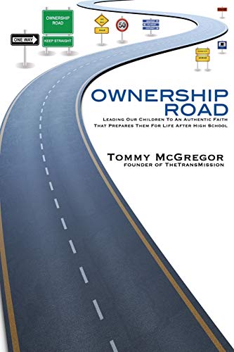 Immagine stock per Ownership Road: Leading Our Children To An Authentic Faith That Prepares Them For Life After High School