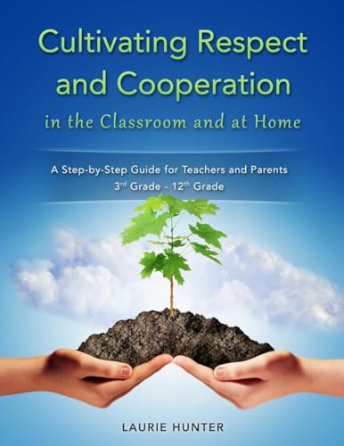 Stock-Bild f�r Cultivating Respect and Cooperation in the Classroom and at Home: A Step-by-Step Guide for Teachers and Parents, 3rd Grade - 12th Grade