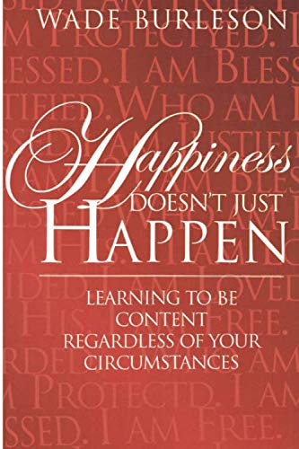 Stock image for Happiness Doesn't Just Happen: Learning To Be Content Regardless of Your Circumstances for sale by Books Unplugged