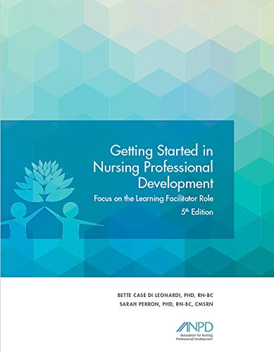 Stock image for Getting Started in Nursing Professional Development: Focus on the Learning Facilitator Role for sale by J. Peterson - bookseller